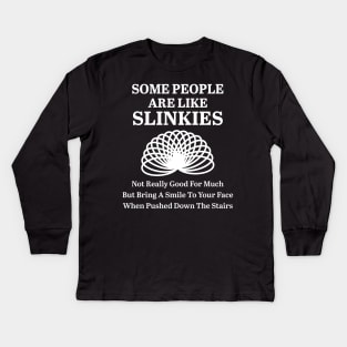 Some People Are Like Slinkies Kids Long Sleeve T-Shirt